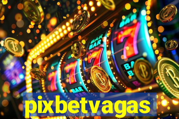 pixbetvagas