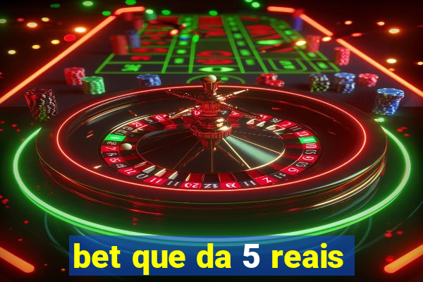 bet que da 5 reais