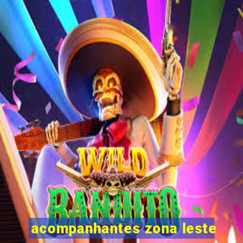 acompanhantes zona leste