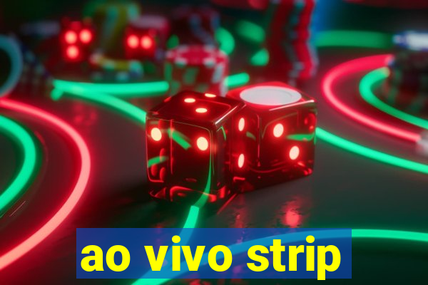 ao vivo strip