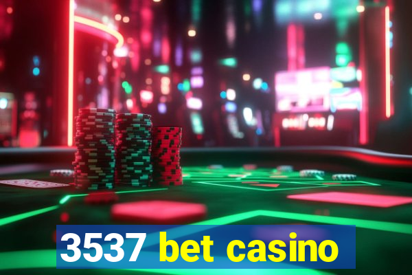 3537 bet casino