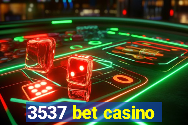 3537 bet casino