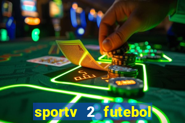 sportv 2 futebol play hd