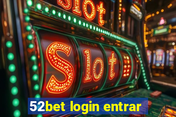 52bet login entrar