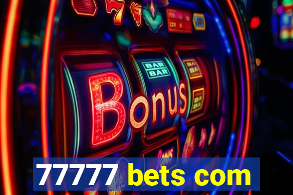 77777 bets com