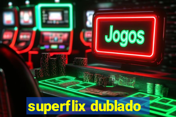 superflix dublado