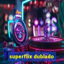 superflix dublado