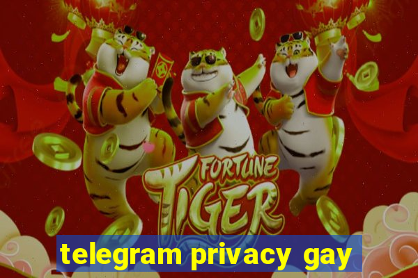 telegram privacy gay