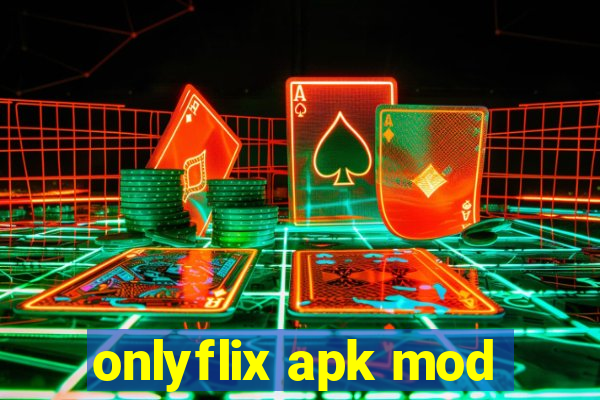 onlyflix apk mod