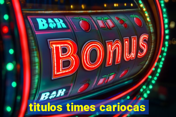 titulos times cariocas