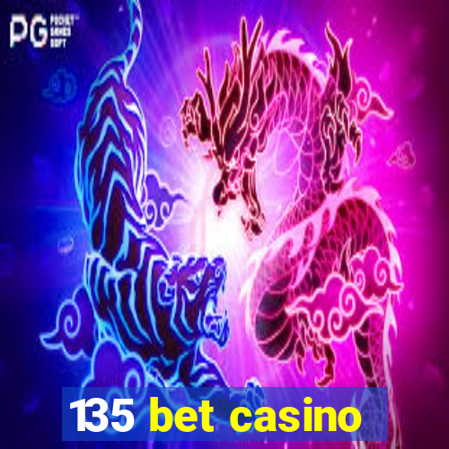 135 bet casino