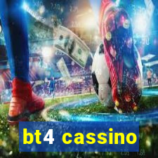 bt4 cassino