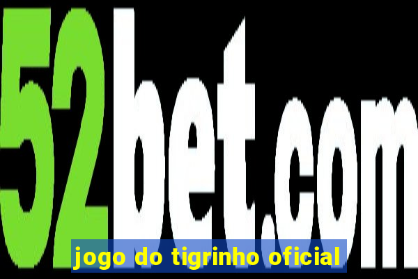 jogo do tigrinho oficial