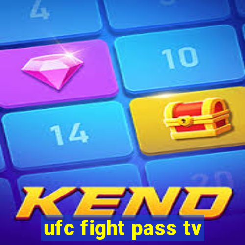 ufc fight pass tv