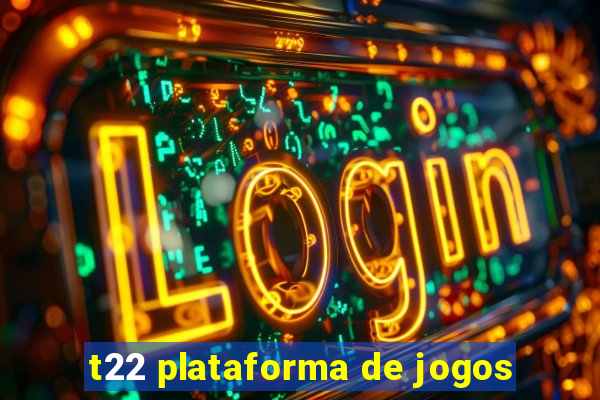 t22 plataforma de jogos