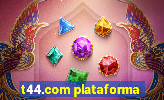 t44.com plataforma