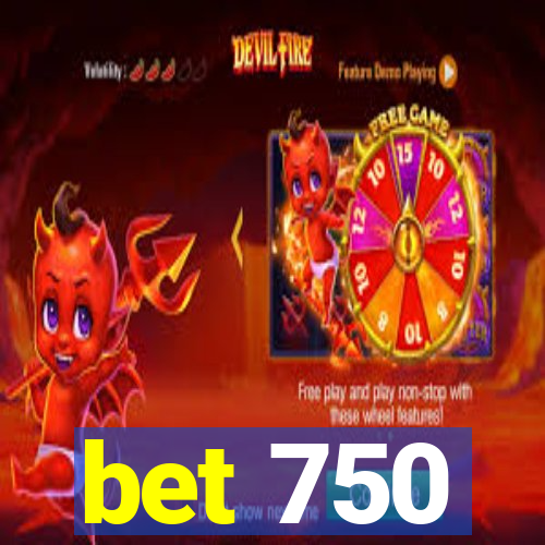 bet 750