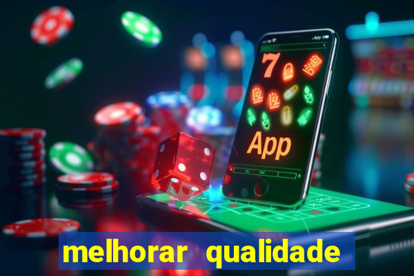 melhorar qualidade da foto ia online