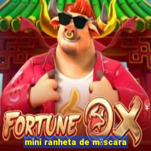 mini ranheta de m谩scara