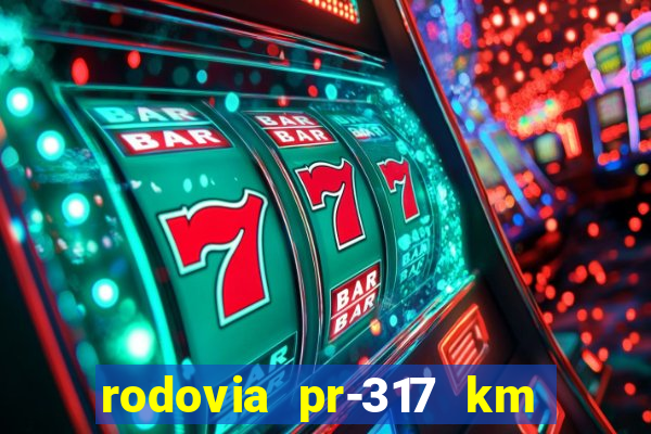 rodovia pr-317 km 155 0m sentido cresc