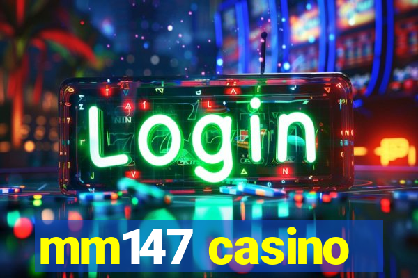 mm147 casino