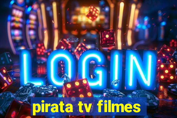 pirata tv filmes