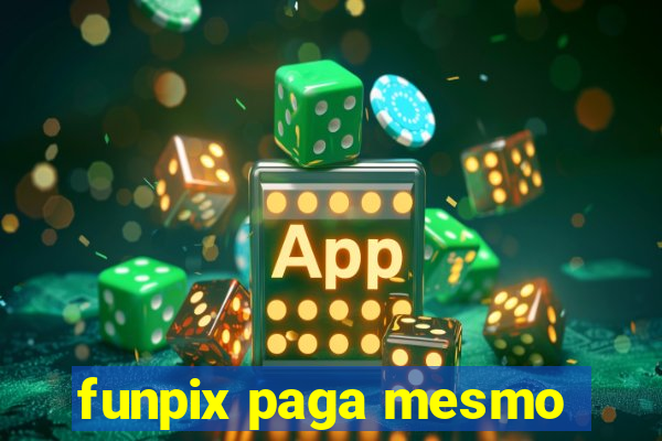 funpix paga mesmo