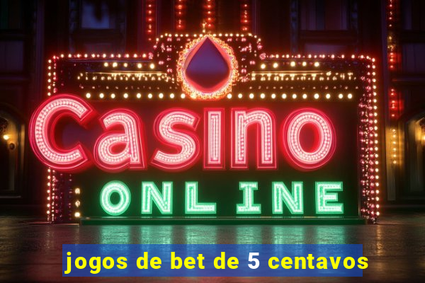 jogos de bet de 5 centavos