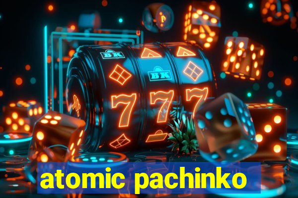 atomic pachinko