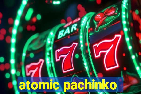 atomic pachinko