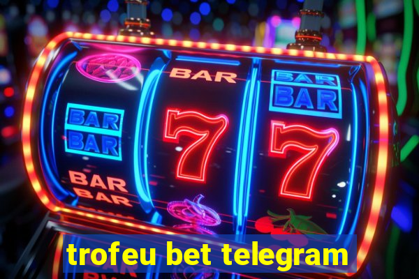 trofeu bet telegram