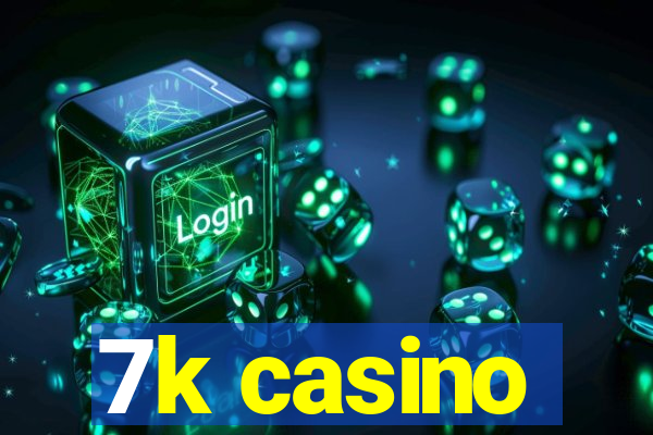 7k casino