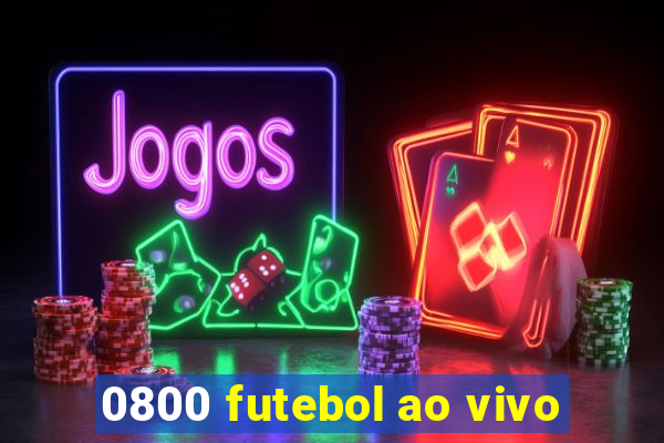 0800 futebol ao vivo