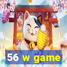 56 w game