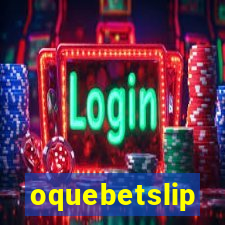 oquebetslip