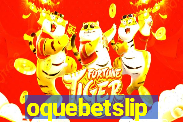 oquebetslip