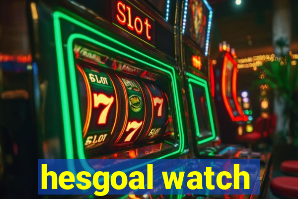 hesgoal watch