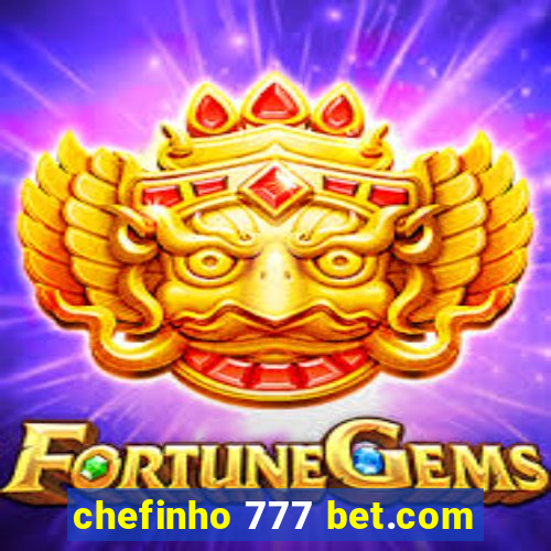 chefinho 777 bet.com