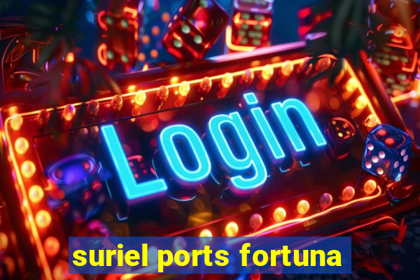 suriel ports fortuna