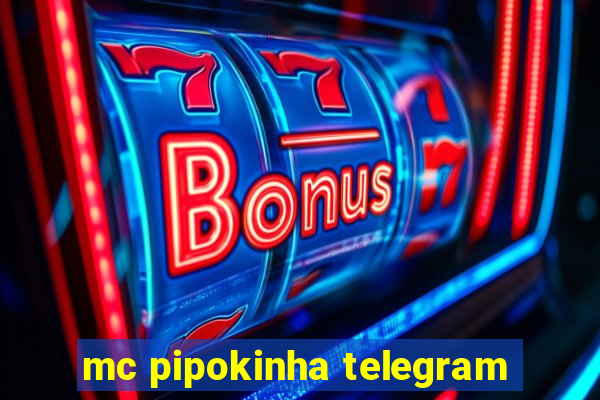 mc pipokinha telegram