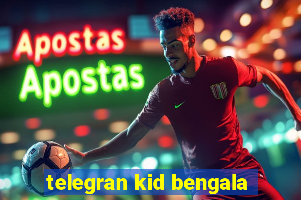 telegran kid bengala