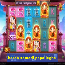 baron samedi papa legba