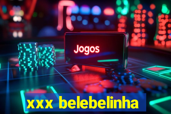 xxx belebelinha