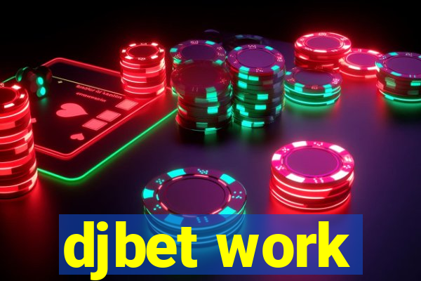 djbet work