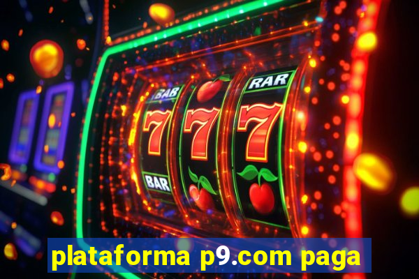 plataforma p9.com paga