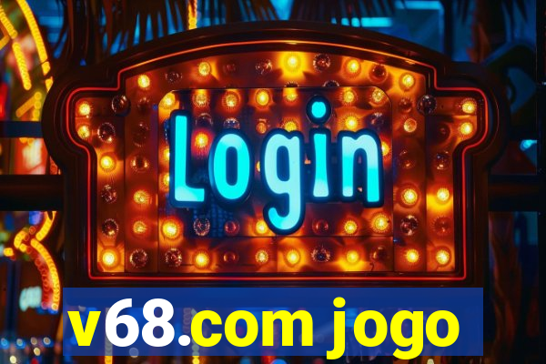 v68.com jogo