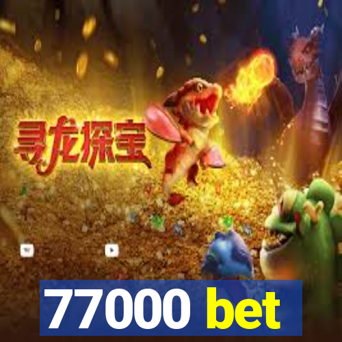 77000 bet