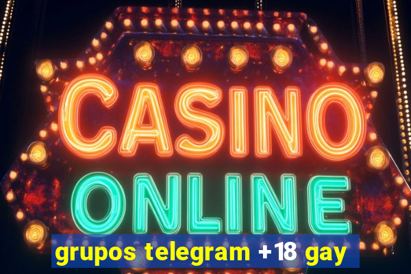 grupos telegram +18 gay