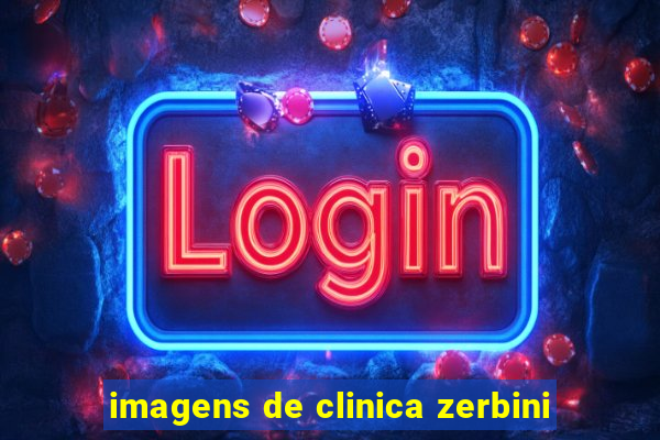 imagens de clinica zerbini