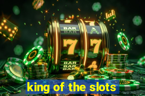 king of the slots